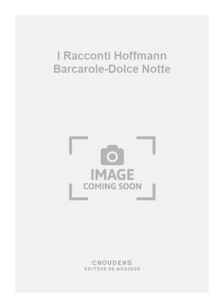 I Racconti Hoffmann Barcarole-Dolce Notte